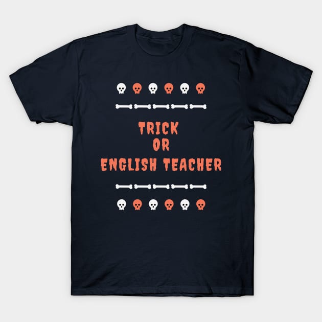 Trick Or English Teacher Halloween T-Shirt by divawaddle